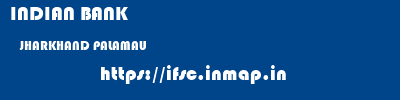 INDIAN BANK  JHARKHAND PALAMAU    ifsc code